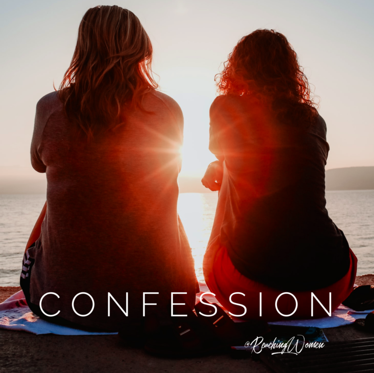 THE SPIRITUAL DISCIPLINES :: CONFESSION – Reaching Hurting Women Ministries