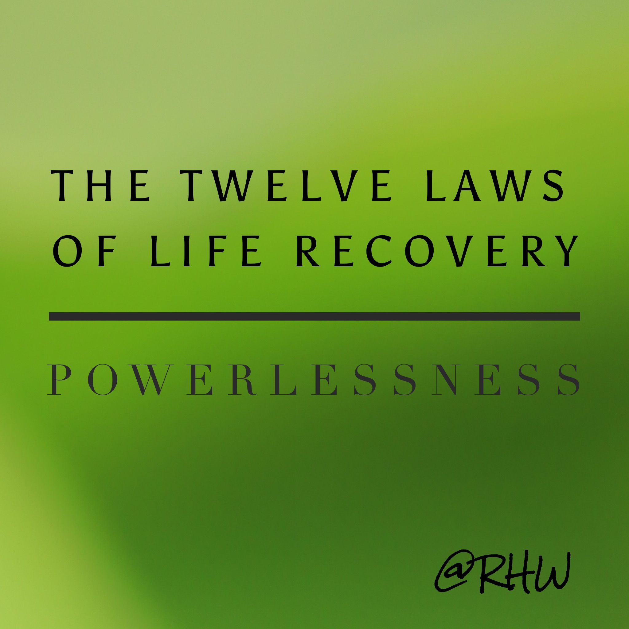 the-twelve-laws-of-life-recovery-powerlessness-reaching-hurting